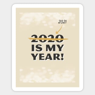 2021 is my year Magnet